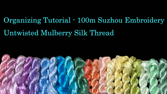 Organizing Tutorial - 100m Suzhou Embroidery Untwisted Mulberry Silk Thread